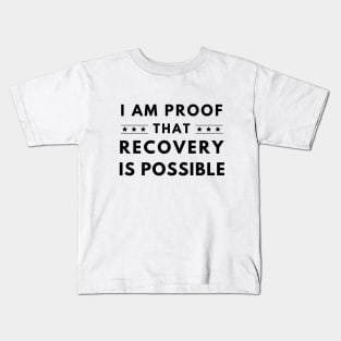 I Am Proof That Recovery Is Possible Kids T-Shirt